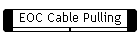 EOC Cable Pulling