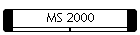 MS 2000